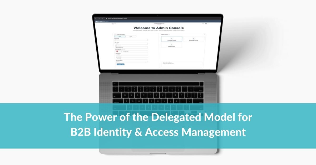 The Power of the Delegated Model for B2B Identity & Access Management